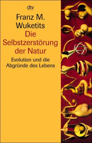 ISBN 9783423330794: Die Selbstzerstörung der Natur – Evolution und die Abgründe des Lebens