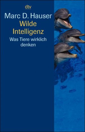 ISBN 9783423340465: Wilde Intelligenz – Was Tiere wirklich denken