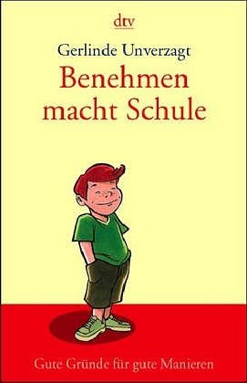 ISBN 9783423341554: Benehmen macht Schule: Gute Gründe für gute Manieren (dtv Fortsetzungsnummer 45, Band 34155) Taschenbuch – 1. Februar 2005von Gerlinde Unverzagt (Autor)