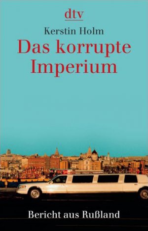 ISBN 9783423343718: Das korrupte Imperium - Bericht aus Rußland