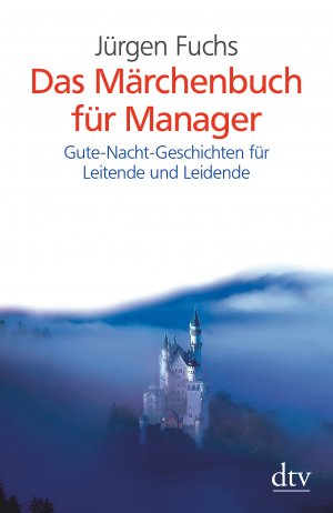 ISBN 9783423344173: Das Märchenbuch für Manager - Gute-Nacht-Geschichten für Leitende und Leidende