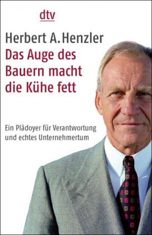 ISBN 9783423344340: Das Auge des Bauern macht die Kühe fett – Ein Plädoyer für Verantwortung und echtes Unternehmertum