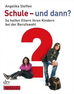 ISBN 9783423345101: Schule - und dann? – So helfen Eltern ihren Kindern bei der Berufswahl Ein FOCUS-SCHULE Buch