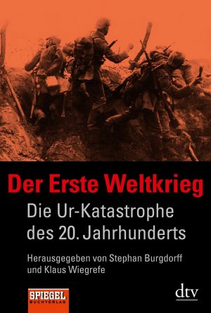 ISBN 9783423345125: Der Erste Weltkrieg - Die Ur-Katastrophe des 20. Jahrhunderts Ein SPIEGEL-Buch