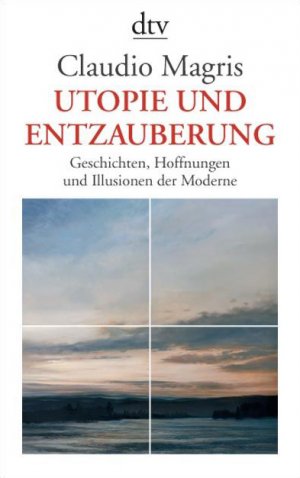 ISBN 9783423345958: Utopie und Entzauberung: Geschichten, Hoffnungen und Illusionen der Moderne (Taschenbuch) von Claudio Magris (Autor), und andere