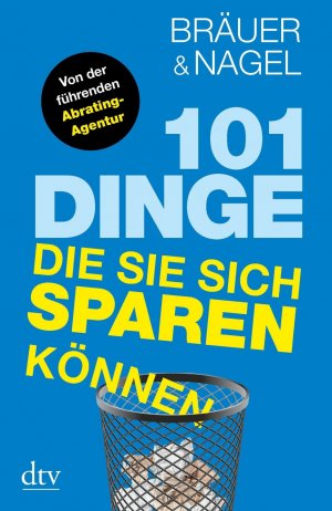 ISBN 9783423347464: 101 Dinge, die Sie sich sparen können (dtv Sachbuch)