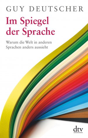 ISBN 9783423347549: Im Spiegel der Sprache - Warum die Welt in anderen Sprachen anders aussieht