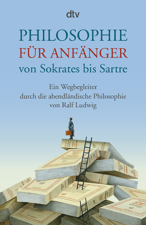 ISBN 9783423348249: Philosophie für Anfänger von Sokrates bis Sartre