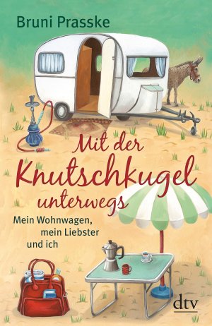 ISBN 9783423348331: Mit der Knutschkugel unterwegs: Mein Wohnwagen, mein Liebster und ich