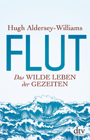 ISBN 9783423349475: Flut - Das wilde Leben der Gezeiten