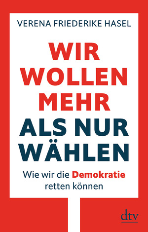 ISBN 9783423349680: Wir wollen mehr als nur wählen - Wie wir die Demokratie retten können