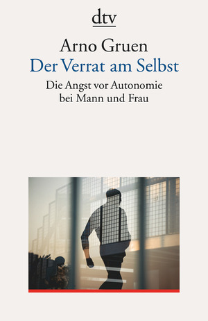 ISBN 9783423350006: Der Verrat am Selbst - Die Angst vor Autonomie bei Mann und Frau