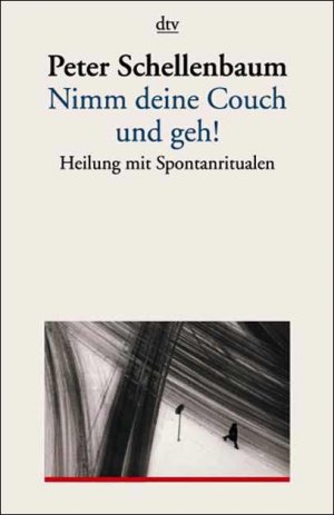 ISBN 9783423350815: Nimm deine Couch und geh! – Heilung mit Spontanritualen