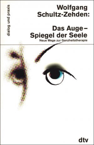 ISBN 9783423350891: Das Auge - Spiegel der Seele. Neue Wege zur Ganzheitstherapie Schultz-Zehden, Wolfgang