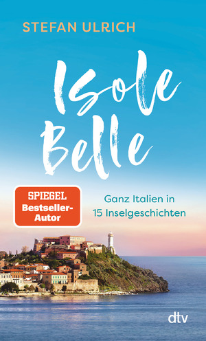 ISBN 9783423352284: Isole Belle - Ganz Italien in 15 Inselgeschichten | Der neue Reisebericht von Bestsellerautor Stefan Ulrich. Das perfekte Geschenk für alle Italien-Liebhaber