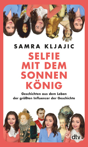 ISBN 9783423352307: Selfie mit dem Sonnenkönig - Geschichten aus dem Leben der größten Influencer der Geschichte