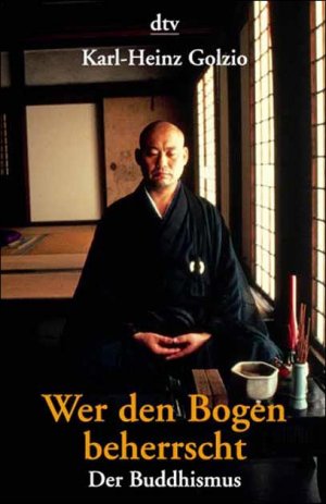 ISBN 9783423360616: Wer den Bogen beherrscht. Der Buddhismus.