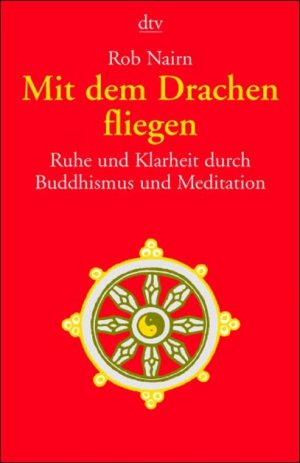 gebrauchtes Buch – Rob Nairn – Mit dem Drachen fliegen: Ruhe und Klarheit durch Buddhismus und Meditation