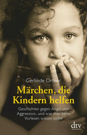 ISBN 9783423361071: Märchen, die Kindern helfen : Geschichten gegen Angst und Aggression, und was man beim Vorlesen wissen sollte
