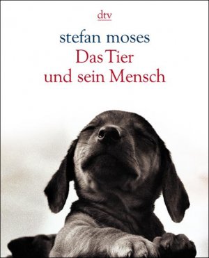 gebrauchtes Buch – Stefan Moses – Das Tier und sein Mensch