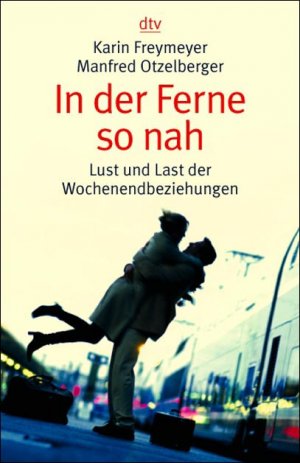 gebrauchtes Buch – In der Ferne so nah: Lust und Last der Wochenendbeziehungen [Feb 01, 2003] Freymeyer, Karin und Otzelberger, Manfred