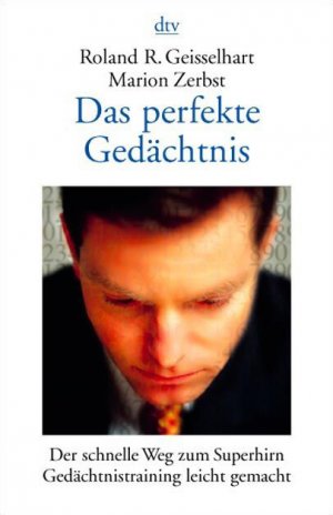 gebrauchtes Buch – Geisselhart, Roland R – Das perfekte Gedächtnis: Der schnelle Weg zum Superhirn. Gedächtnistraining leicht gemacht