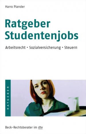 ISBN 9783423506670: Ratgeber Studentenjobs - Arbeitsrecht · Sozialversicherung · Steuern