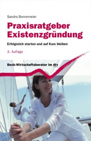 ISBN 9783423508742: Praxisratgeber Existenzgründung - Erfolgreich starten und auf Kurs bleiben