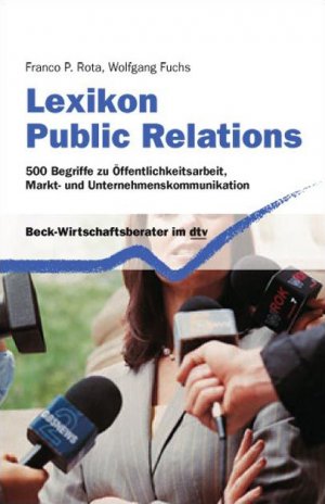 ISBN 9783423508988: Lexikon Public Relations : 500 Begriffe zu Öffentlichkeitsarbeit, Markt- und Unternehmenskommunikation