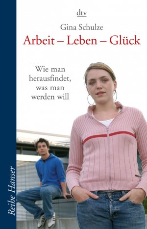 gebrauchtes Buch – Gina Schulze – Arbeit - Leben - Glück - Wie man herausfindet, was man werden will