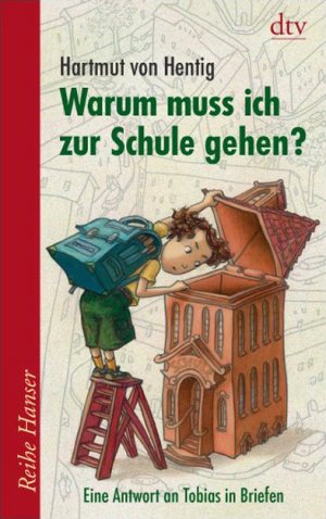 ISBN 9783423623537: Warum muss ich zur Schule gehen? - Eine Antwort an Tobias in Briefen