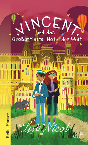 ISBN 9783423627771: Vincent und das Großartigste Hotel der Welt - Fantastisches Buch über Freundschaft und Träume für Kinder ab 10