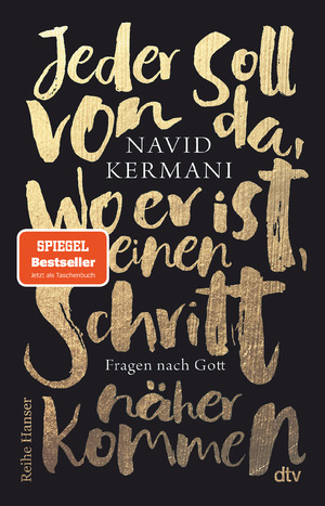 gebrauchtes Buch – Navid Kermani – Jeder soll von da, wo er ist, einen Schritt näher kommen - Fragen nach Gott