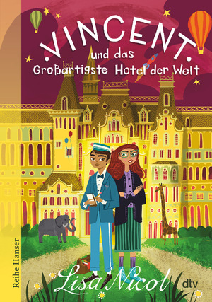 ISBN 9783423640824: Vincent und das Großartigste Hotel der Welt: Fantastisches Buch über Freundschaft und Träume für Kinder ab 10 (Reihe Hanser)