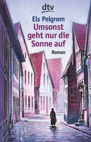 ISBN 9783423701891: Umsonst geht nur die Sonne auf - Eine Erzählung über Kinderarbeit vor 100 Jahren