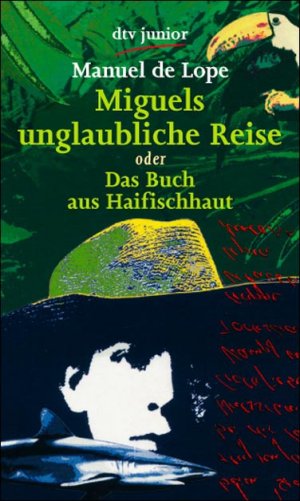 ISBN 9783423706568: Miguels unglaubliche Reise oder Das Buch aus Haifischhaut