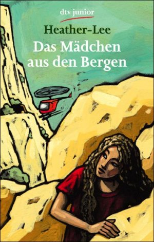 gebrauchtes Buch – Heather-Lee – Das Mädchen aus den Bergen. Aus dem Engl. von Marion Schweizer / dtv ; 70692 : Junior