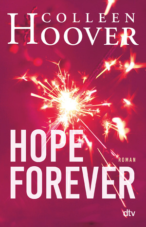 ISBN 9783423716062: Hope Forever - Roman | Die deutsche Ausgabe von ›Hopeless‹