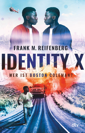 ISBN 9783423740777: Identity X - Wer ist Boston Coleman? - Actionreicher und hochaktueller Thriller ab 12