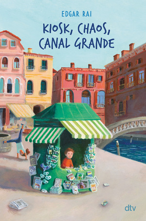 ISBN 9783423764414: Kiosk, Chaos, Canal Grande: Illustrierter Kinderroman ab 9