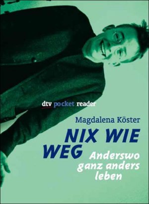 gebrauchtes Buch – Magdalena Köster – Nix wie weg: Anderswo ganz anders leben. dtv pocket reader