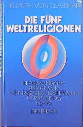 ISBN 9783424000474: Die fünf Weltreligionen: Brahmanismus, Buddhismus, Chinesischer Universismus, Christentum, Islam Glasenapp, Helmuth von