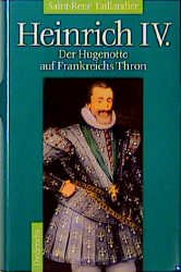 ISBN 9783424012408: Heinrich IV. : der Hugenotte auf Frankreichs Thron. Madeleine Marie Louise Saint-René Taillandier. [Aus dem Franz. von Hermann Rinn] / Diederichs