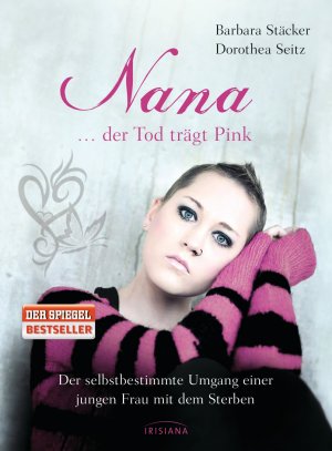 ISBN 9783424151961: Nana - ...der Tod trägt Pink - Der selbstbestimmte Umgang einer jungen Frau mit dem Sterben