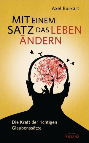 ISBN 9783424152012: Mit einem Satz das Leben ändern - Die Kraft der richtigen Glaubenssätze