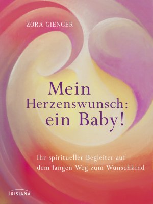 ISBN 9783424152098: Mein Herzenswunsch: ein Baby! - - Ihr spiritueller Begleiter auf dem langen Weg zum Wunschkind