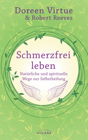 ISBN 9783424152913: Schmerzfrei leben - Natürliche und spirituelle Wege zur Selbstheilung