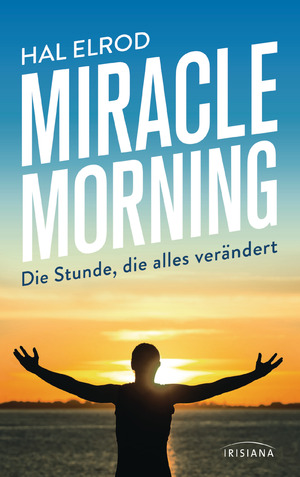 ISBN 9783424153118: Miracle Morning - Die Stunde, die alles verändert