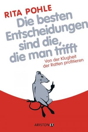 ISBN 9783424200003: Die besten Entscheidungen sind die, die man trifft – Von der Klugheit der Ratten profitieren