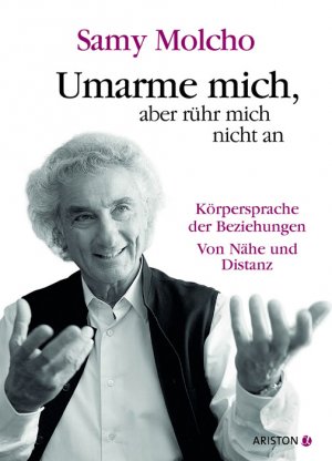 ISBN 9783424200010: Umarme mich, aber rühr mich nicht an – Die Körpersprache der Beziehungen. Von Nähe und Distanz